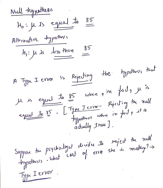 Null hynothesis Alternative Hou is equal to 85 hypothesis Mis less than 85 boll is in to 85 when 9 it is A Type I error Rejec