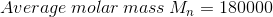 Average\: molar\: mass\: M_n=180000