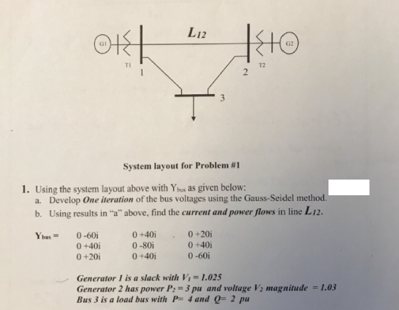 TI System layout for Problem #1 1. Using the system layout above with Ybus as given below: a. Develop One iteration of the bu
