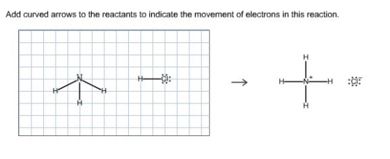 Add curved arrows to the reactants to indicate the movement of electrons in this reaction. H ẲN–H :: H H