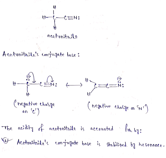 H -EN: at acetonitrile Acetonitorides conjugate base : (negative charge (negative charge on No on C) The acidity of acetoni