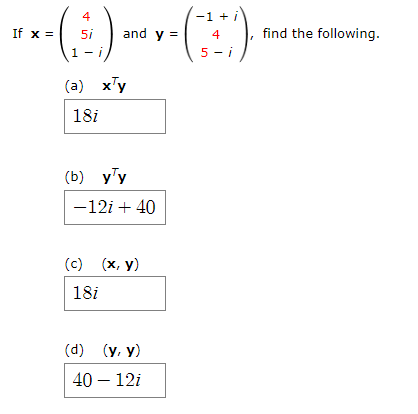 and y= 1-1 + i 4 5-i If x=5i 1-i find the following. (a) xy 18i (b) yły -12i+ 40 (c) (x, y) 18i (d) (y, y) 40 - 12i