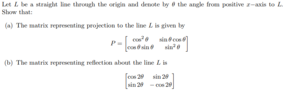Let L be a straight line through the origin and denote by Show that: the angle from positive r-axis to L. (a) The matrix repr