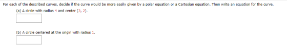For each of the described curves, decide if the curve would be more easily given by a polar equation or a Cartesian equation.