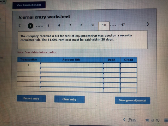 View transaction list Journal entry worksheet < 1 ..... 5 6 7 8 9 10 .... 17 The company received a bill for rent of equipmen