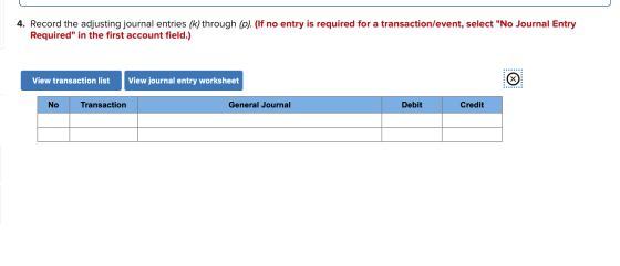 4. Record the adjusting journal entries (k) through (p). (If no entry is required for a transaction/event, select No Journal