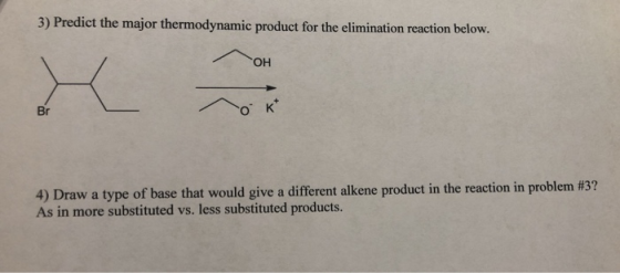 3) Predict the major thermodynamic product for the elimination reaction below. OH 4) Draw a type of base that would give a di