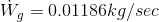 \dot W_g= 0.01186kg/sec