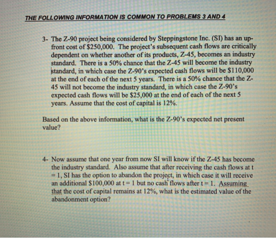 THE FOLLOWING INFORMATION IS COMMON TO PROBLEMS 2 ANO COMMON TO PROBLEMS 3 AND 4 3- The Z-90 project being considered by Step