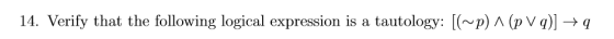 14. Verify that the following logical expression is a tautology: P) Λ (pv) →