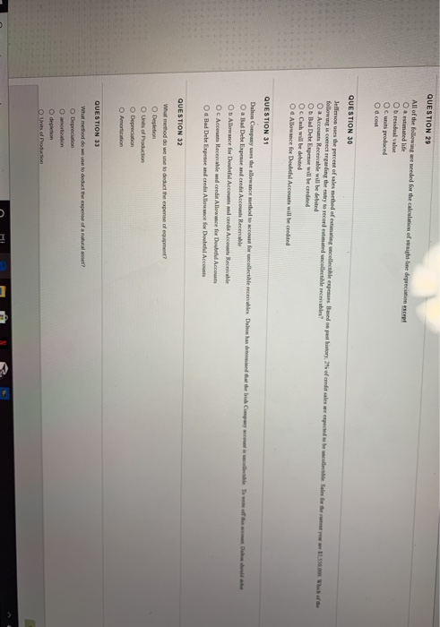 QUESTION 29 All of the following are needed for the calcalation of straight lne depeeciation escegt Oaestimatend hfe Ob resid