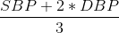 \frac{SBP+2*DBP}{3}