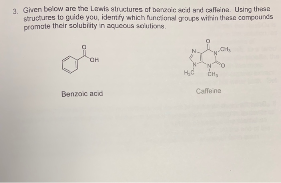 3. Given below are the Lewis structures of benzoic acid and caffeine. Using these structures to guide you, identify which fun