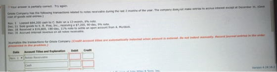 Your answer is partially correct. Try again Orice Company has the following transactions related to notes receivable during t