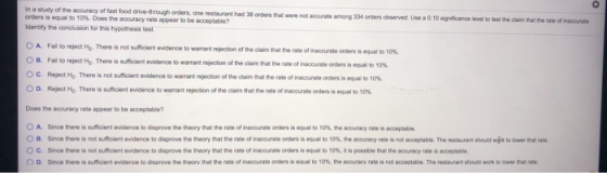 o In a study of the accuracy of fast food drive-through orders, one restaurant had 38 orders that were not accurate among 334