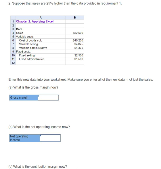 2. Suppose that sales are 25% higher than the data provided in requirement 1. 1 Chapter 2: Applying Excel $82,500 3 Data 4 Sa