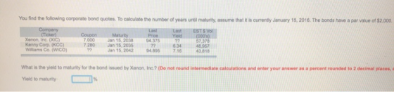 You find the following corporate bond quotes. To calculate the number of years until maturity, assume that it is currently Ja