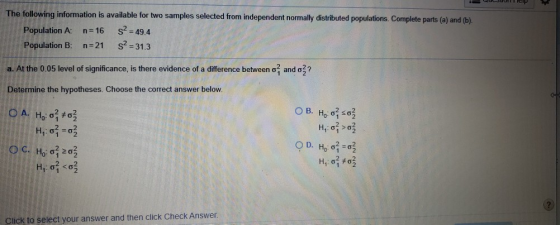 The following information is available for two samples selected from independent normally distributed populations. Complete p