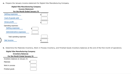 a. Prepare the January income statement for Digital Vibe Manufacturing Company. Digital Vibe Manufacturing Company Income Sta