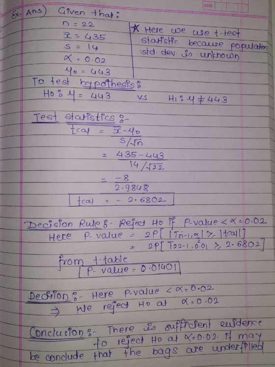ns Given that: DATE n = 22 K Here oe ce t test 435 std dev untnouor 40-443 To testre hypotheses: 435-443 2.984g ca- 6802 om table p. value 0 .014O may to reject Ho a 0o conolude hat the baqs are urerPil