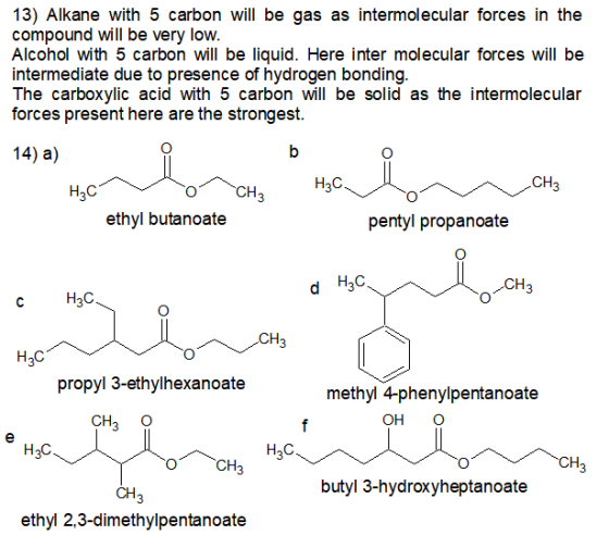 13) Alkane with 5 carbon will be gas as intermolecular forces in the compound will be very low. Alcohol with 5 carbon will be