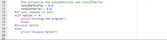za 75 76 #re-initialize the totalBefore Tax and totalAfter Tax totalBefore Tax = 0.0 totalAfterTax = 0.0 #if user chooses to