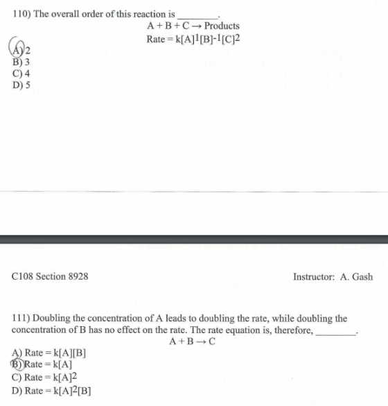110) The overall order of this reaction is A+B+C Products Rate = k[A]1[B]-[C]2 A) 2 B) 3 C)4 D) 5 C108 Section 8928 Instructo