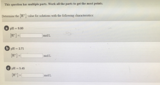 This question has multiple parts. Work all the parts to get the most points. Determine the HT] value for solutions with the f