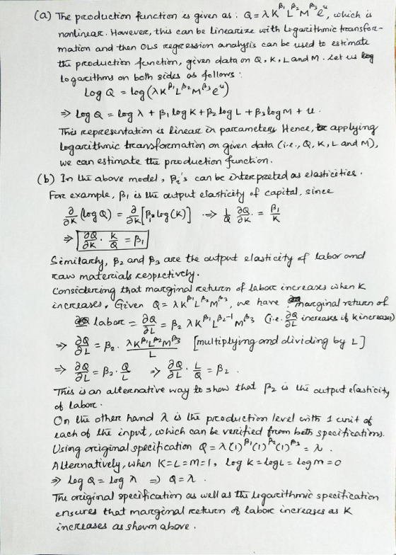 (a) The production function es given as : Q=AK L Me, which is nonlinear. Hawever, this can be linearize with ligarithmic trea