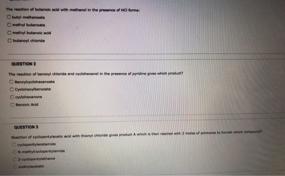 The reaction of butanolc acid with methanol in the presence of HCl forms: butyl methanoate methyl butanoate methyl butanoic a