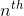 n^{th}