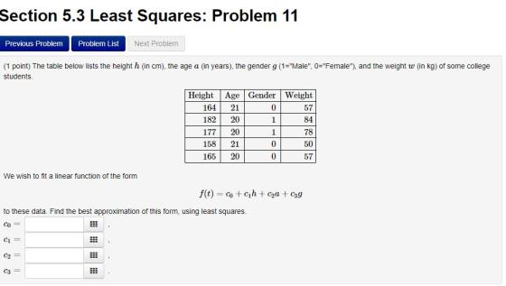 Section 5.3 Least Squares: Problem 11 Previous Problem Problem List Next Problem (1 point) The table below lists the height h