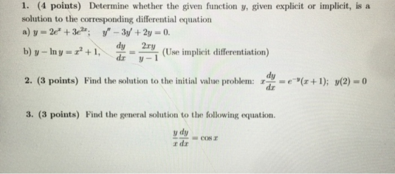 1. (4 points) Determine whether the given function y, given explicit or implicit, is a solution to the corresponding differen