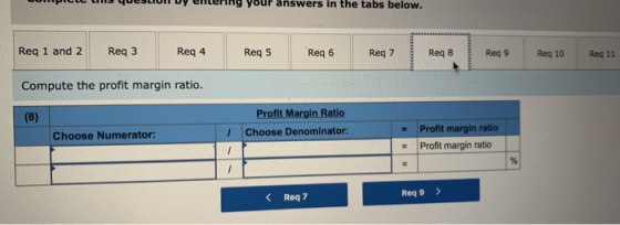 Umplute Liis que LIUII Dy entering your answers in the tabs below. Req 1 and 2 Req3 Reg 4 Req 5 Reg 6 Reg 7 Req8 Req9 Req 10