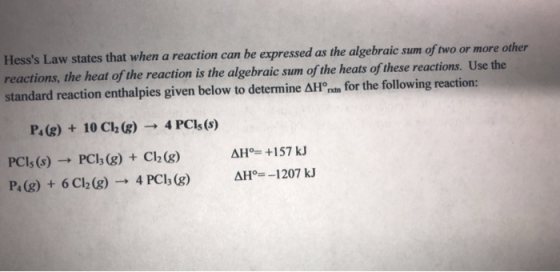 Hesss Law states that when a reaction can be expressed as the algebraic sum of two or more other reactions, the heat of the