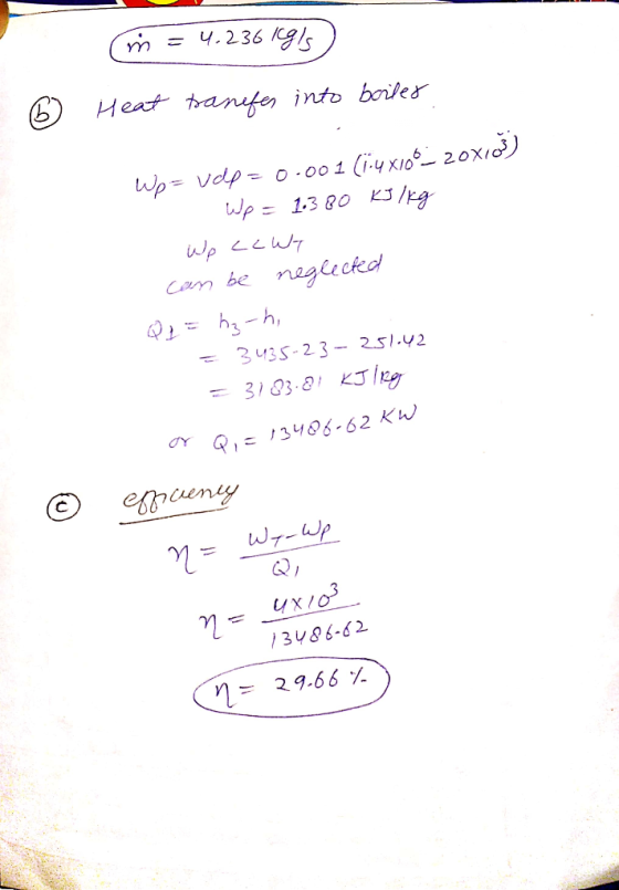 M = 4.236 19s ) ® Heat tranefes into boiler Wp= vdp= 0.001 (1:4x106-20x103) 1. Wp = 1.380 kJ/kg We cawy can be neglected Q.