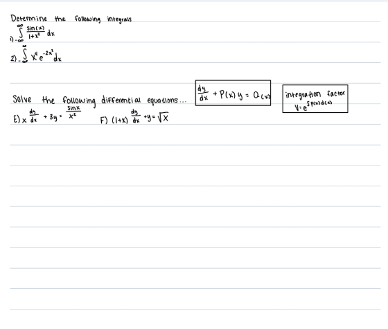 Determine the following integrals T Sin(x) 1 + x² dx 2). xe 2x dx Idy dx + P(x) y = Q(x) integration factor Solve dy Ex dx si