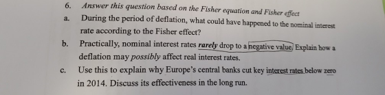 6. a. b. Answer this question based on the Fisher equation and Fisher effect During the period of deflation, what could have