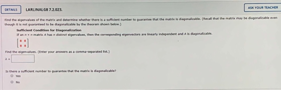 ASK YOUR TEACHER DETAILS LARLINALG8 7.2.023. Find the eigenvalues of the matrix and determine whether there is a sufficient n