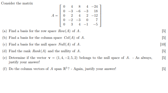 Consider the matrix 0 4 8 24 0-3-6 3 18 A-0 24 2 -12 0 -2-3 0 7 0 3 5 [51 [51 a) Find a basis for the row space Row(A) of A (