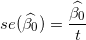 \small se(\widehat{\beta _{0}}) =\frac{\widehat{\beta _{0}}}{t}