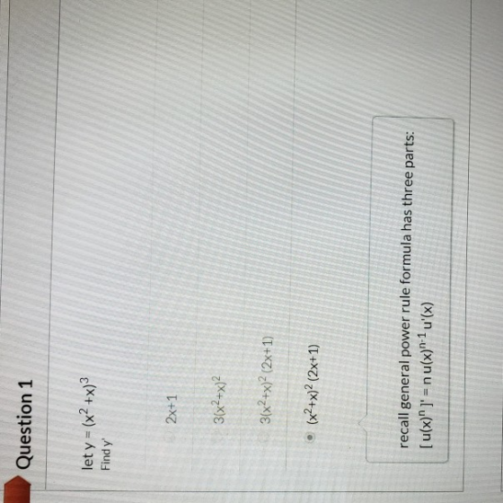 Question 1 let y = (x2 +x)3 Find y 2x+1 3(x2+x)2 3(x2+x)2 (2x+1) • (x2+x)2 (2x+1) recall general power rule formula has thre