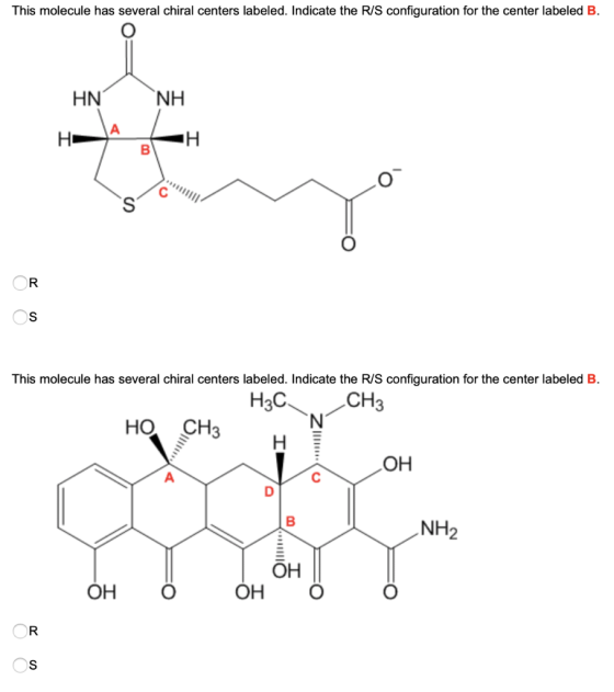 This molecule has several chiral centers labeled. Indicate the R/S configuration for the center labeled B. HN NH OR os This m
