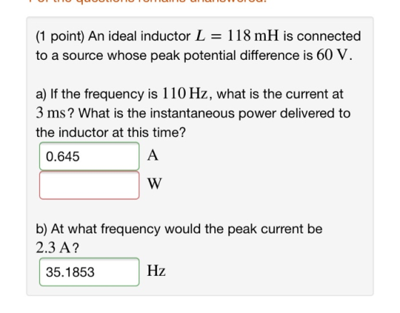 ULLIO LUULIOHUTOIHILI (1 point) An ideal inductor L = 118 mH is connected to a source whose peak potential difference is 60 V
