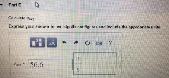 Part B Calculate vavg Express your answer to two significant figures and include the appropriate units. 56.6 avg