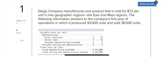 1 Check my work Diego Company manufactures one product that is sold for $72 per unit in two geographic regions—the East and W