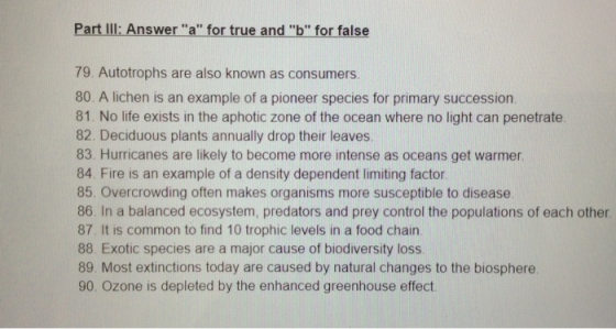 Part III: Answer a for true and b for false 79. Autotrophs are also known as consumers. 80. A lichen is an example of a p