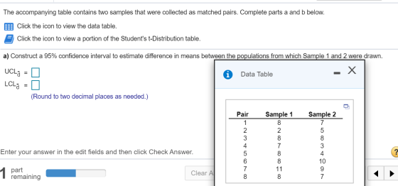 The accompanying table contains two samples that were collected as matched pairs. Complete parts a and b below. Click the ico