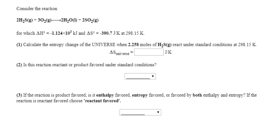 Consider the reaction 2H2S(g) 302(g) >2H20(I) + 2SO2(g) -1.124x103 kJ and AS° = -390.7 J/K at 298.15 K for which AHo (1) Calc