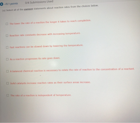 + -/U.1 points U/4 Submissions Used (a) Select all of the correct statements about reaction rates from the choices below. The